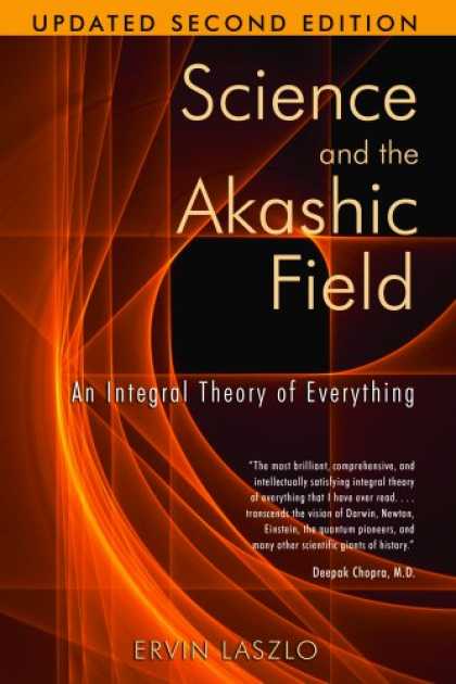 Science Books - Science and the Akashic Field: An Integral Theory of Everything