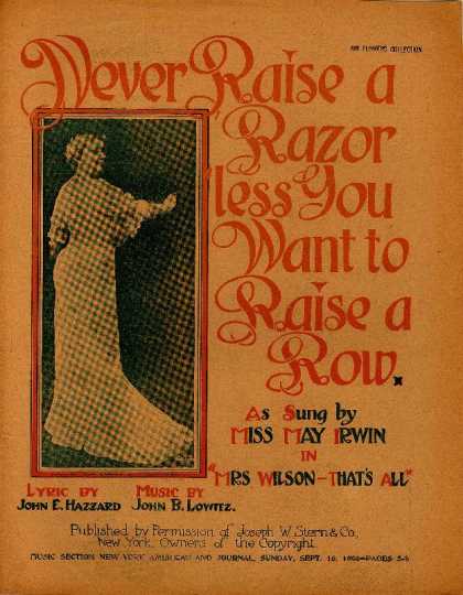 Sheet Music - Never raise a razor 'less you want to raise a row; Mrs. Wilson--that's all
