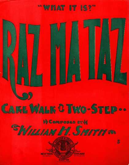 Sheet Music - Raz ma taz; Cake walk & two-step; What it is?