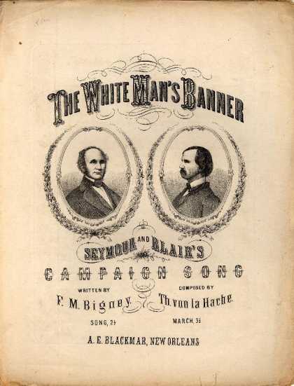 Sheet Music - The white man's banner; Seymour and Blair's campaign song