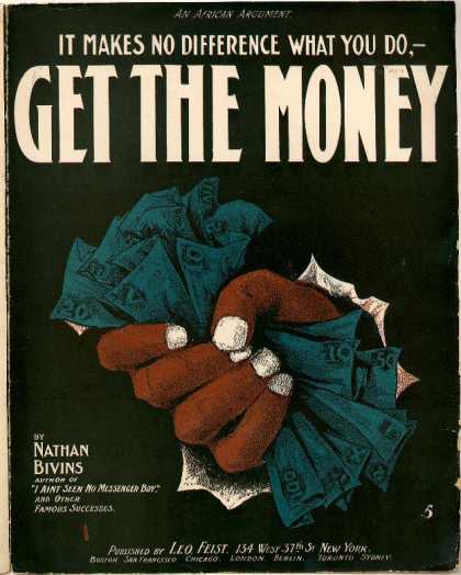 Sheet Music - It makes no difference what you do, get the money; Get the money; African argume