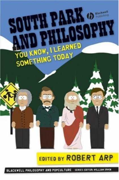 South Park Books - South Park and Philosophy: You Know, I Learned Something Today (The Blackwell P