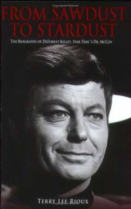 Star Trek Books - From Sawdust to Stardust: The Biography of DeForest Kelley, Star Trek's Dr. McCo
