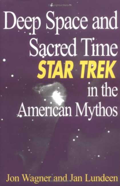 Star Trek Books - Deep Space and Sacred Time: Star Trek in the American Mythos