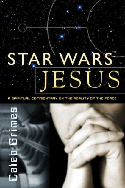 Star Wars Books - Star Wars Jesus - A spiritual commentary on the reality of the Force