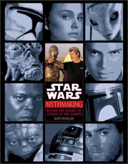 Star Wars Books - Mythmaking: Behind the Scenes of Star Wars: Episode 2: Attack of the Clones