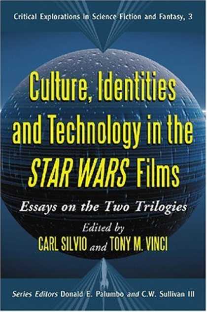 Star Wars Books - Culture, Identities and Technology in the <I>Star Wars</I> Films: Essays on the