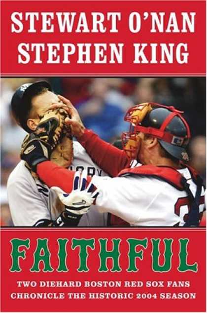 Stephen King Books - Faithful: Two Diehard Boston Red Sox Fans Chronicle the Historic 2004 Season