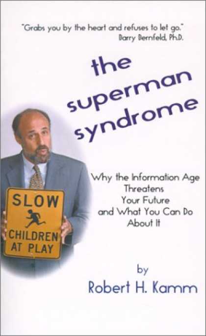 Superman Books - The Superman Syndrome: Why the Information Age Threatens Your Future and What Y