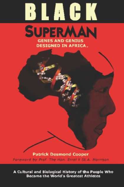 Superman Books - Black Superman: A Cultural And Biological History Of The People That Became The