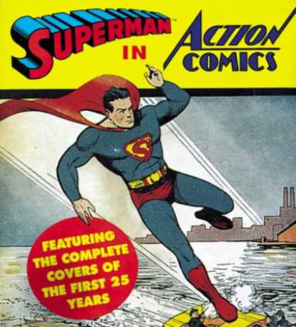 Superman Books - Superman in Action Comics: Featuring the Complete Covers of the First 25 Years (