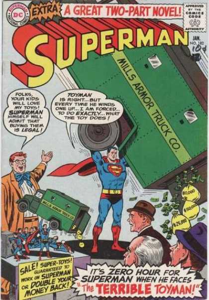 Superman 182 - A Great Two Pat Novel - Mills Armor Truck Co - Its Zero Hour For Superman When He Faces The Terrible Toyman - Folks Your Kids Will My Toys Superman Himself Will Admit That Buying Them Is Leg - Toyman Is Right Bit Every Time He Whinds One Up I Am Forced To Do Exactly What T - Curt Swan