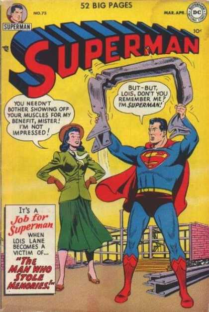 Superman 75 - Lois - The Man Who Stole Memories - Its A Job For Superman - Lois Dont You Remember Me Im Superman - You Neednt Botehr Showing Off Your Muscels For My Benefit Mister Im Not Impresse