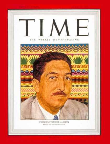 Time - Miguel Aleman - Apr. 28, 1947 - Mexico - Latin America