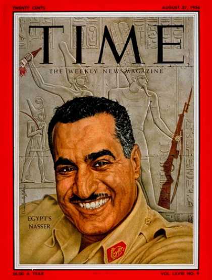Time - Gamal Nasser - Aug. 27, 1956 - Gamal Abdel Nassar - Egypt - Middle East