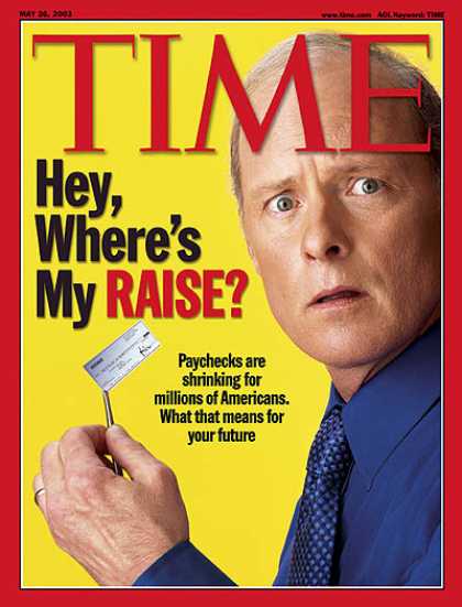 Time - Hey, Where's My Raise? - May 26, 2003 - Economy - Employment - Business