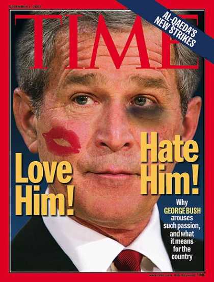 Time - President Bush: Love Him, Hate Him - Dec. 1, 2003 - George W. Bush - U.S. Presid