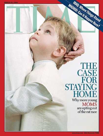 Time - The Case for Moms Staying Home - Mar. 22, 2004 - Family - Labor & Employment - P