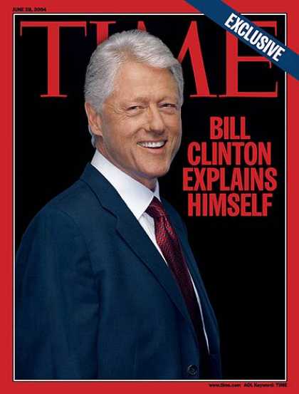 Time - Bill Clinton Explains Himself - June 28, 2004 - Bill Clinton - U.S. Presidents -