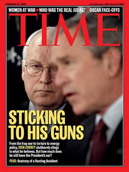 Time - Sticking To His Guns - Feb. 27, 2006 - George W. Bush - Dick Cheney - Vice Presi