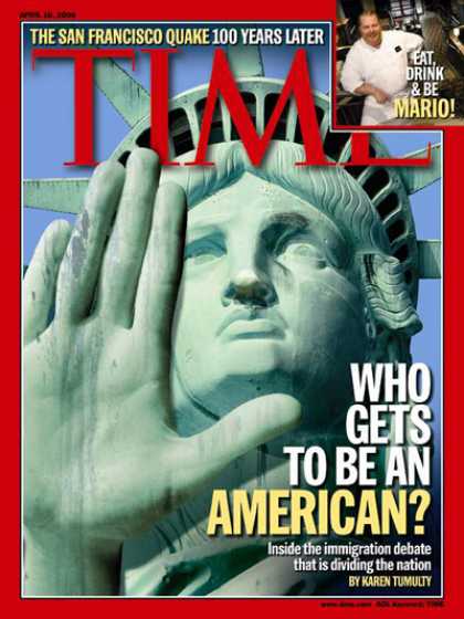 Time - Who Gets to Be an American? - Apr. 10, 2006 - Statue of Liberty - Immigration -