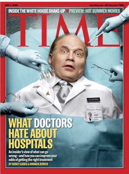 Time - What Doctors Hate About Hospitals - May 1, 2006 - Health & Medicine - Hospitals