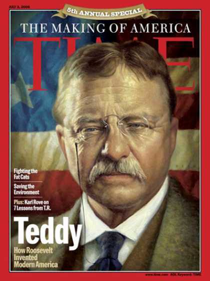 Time - The Making of America - Theodore Roosevelt - July 3, 2006 - Making of America -