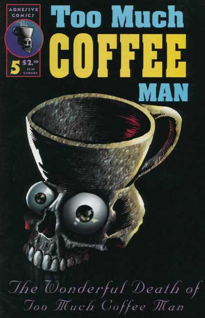 Too Much Coffee Man 5 - Adhesive Comics - 5 - 250 - The Wonderful Death - Coffee Man - Shannon Wheeler