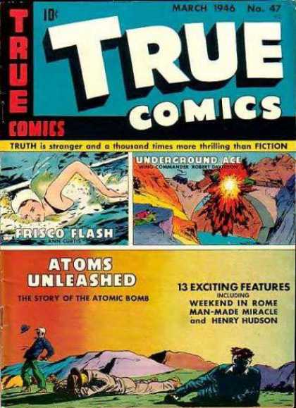 True Comics 47 - Frisco Flash - Swimming - Underground Ace - Atoms Unleashed - Atomic Bomb