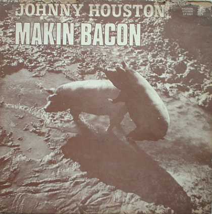 Weirdest Album Covers - Houston, Johnny (Makin' Bacon)