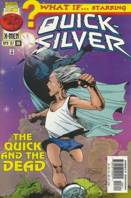 What If? 96 - What If - Quicksilver - The Quick And The Dead - Running From Death - My Shorts Are Falling Down