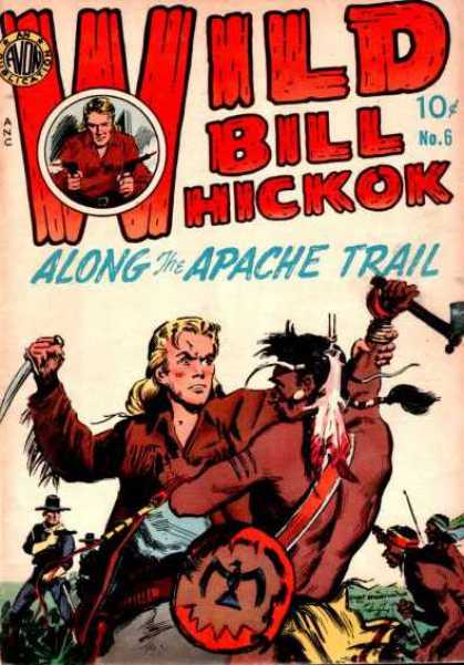 Wild Bill Hickok 6 - Along The Apache Trail - Indian - Native American - Cowboy - 10u00a2