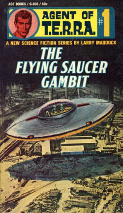 Ace Books - Agent of T.e.r.r.a. #1 the Flying Saucer Gambit G-605 - Larry Maddock