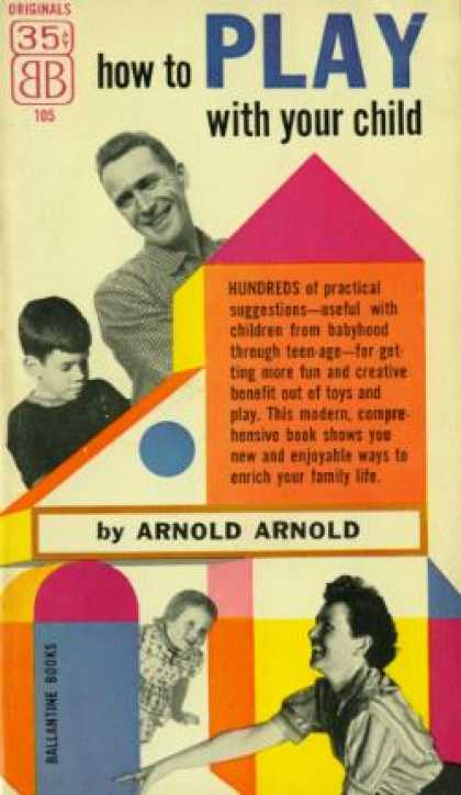 Ballantine Books - How To Play With Your Child; - Arnold Arnold