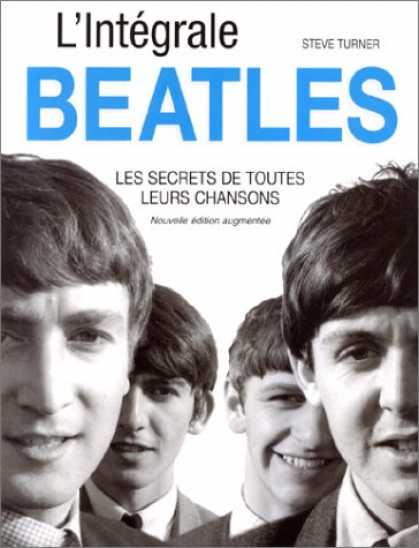 Beatles Books - L'intï¿½grale Beatles : Les Secrets de toutes leurs chansons, nouvelle ï¿½diti