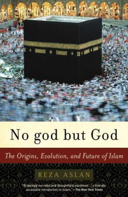 Bestsellers (2006) - No god but God: The Origins, Evolution, and Future of Islam by Reza Aslan