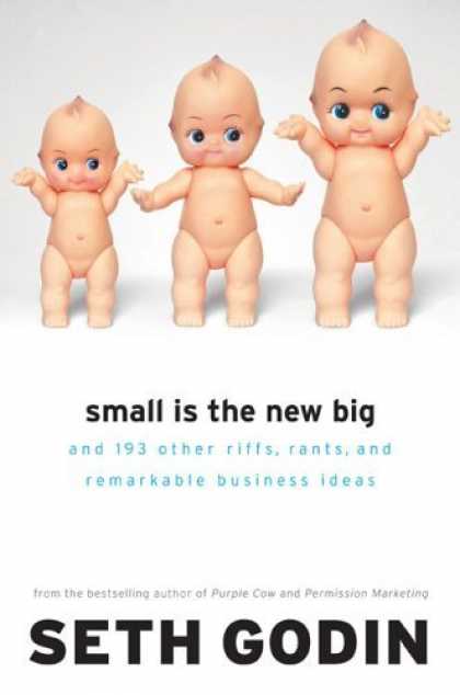 Bestsellers (2006) - Small Is the New Big: and 183 Other Riffs, Rants, and Remarkable Business Ideas