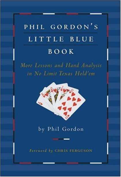 Bestsellers (2006) - Phil Gordon's Little Blue Book: More Lessons and Hand Analysis in No Limit Texas