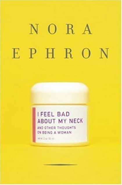 Bestsellers (2006) - I Feel Bad About My Neck: And Other Thoughts on Being a Woman by Nora Ephron