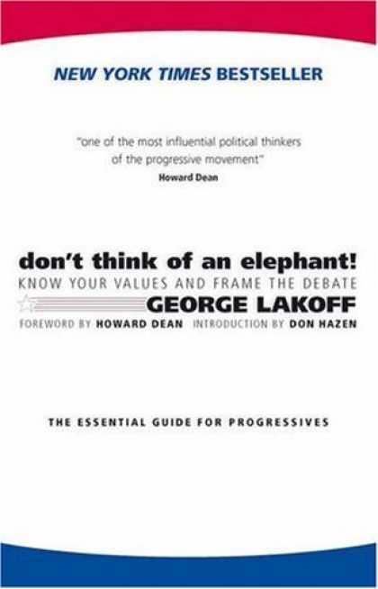 Bestsellers (2006) - Don't Think of an Elephant: Know Your Values and Frame the Debate--The Essential