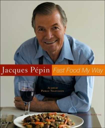 Bestsellers (2006) - Jacques Pepin Fast Food My Way by Jacques Pepin