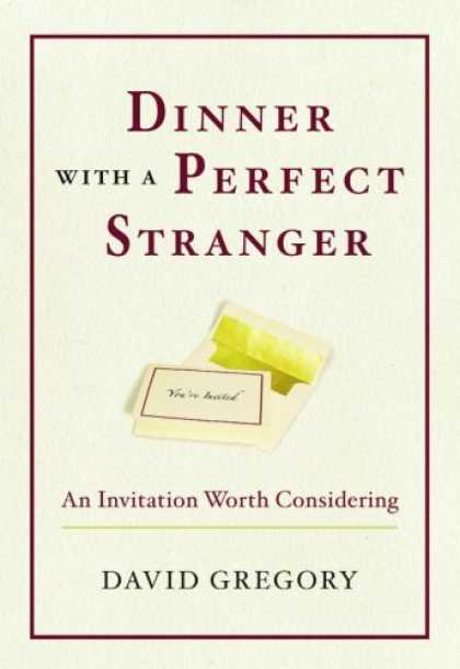 Bestsellers (2006) - Dinner with a Perfect Stranger: An Invitation Worth Considering by David Gregory