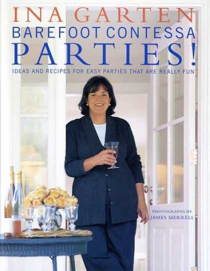 Bestsellers (2006) - Barefoot Contessa Parties! Ideas and Recipes for Easy Parties That Are Really Fu