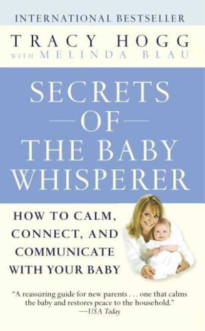 Bestsellers (2006) - Secrets of the Baby Whisperer: How to Calm, Connect, and Communicate with Your B