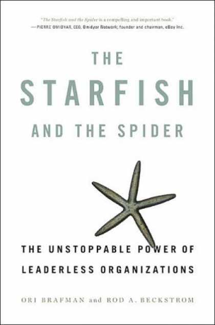 Bestsellers (2006) - The Starfish and the Spider: The Unstoppable Power of Leaderless Organizations b