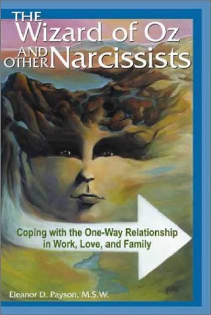Bestsellers (2006) - The Wizard of Oz and Other Narcissists: Coping with the One-Way Relationship in