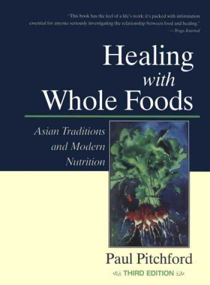Bestsellers (2006) - Healing With Whole Foods: Asian Traditions and Modern Nutrition (3rd Edition) by