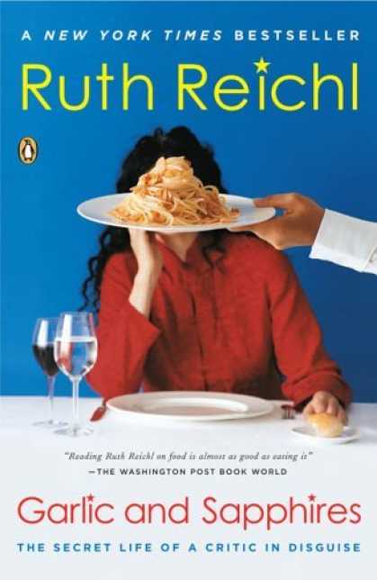 Bestsellers (2006) - Garlic and Sapphires: The Secret Life of a Critic in Disguise by Ruth Reichl