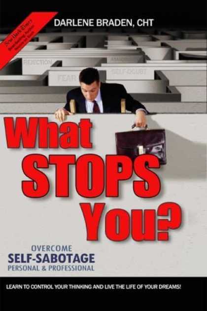 Bestsellers (2006) - What Stops You? Overcome Self-Sabotage: Personal and Professional by Darlene Bra