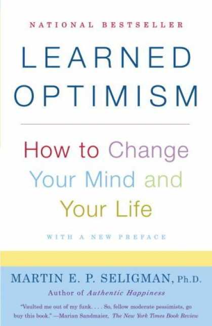 Bestsellers (2006) - Learned Optimism: How to Change Your Mind and Your Life by Martin E. Seligman